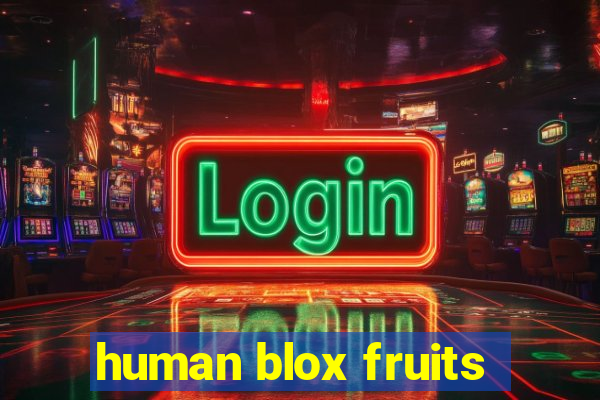 human blox fruits